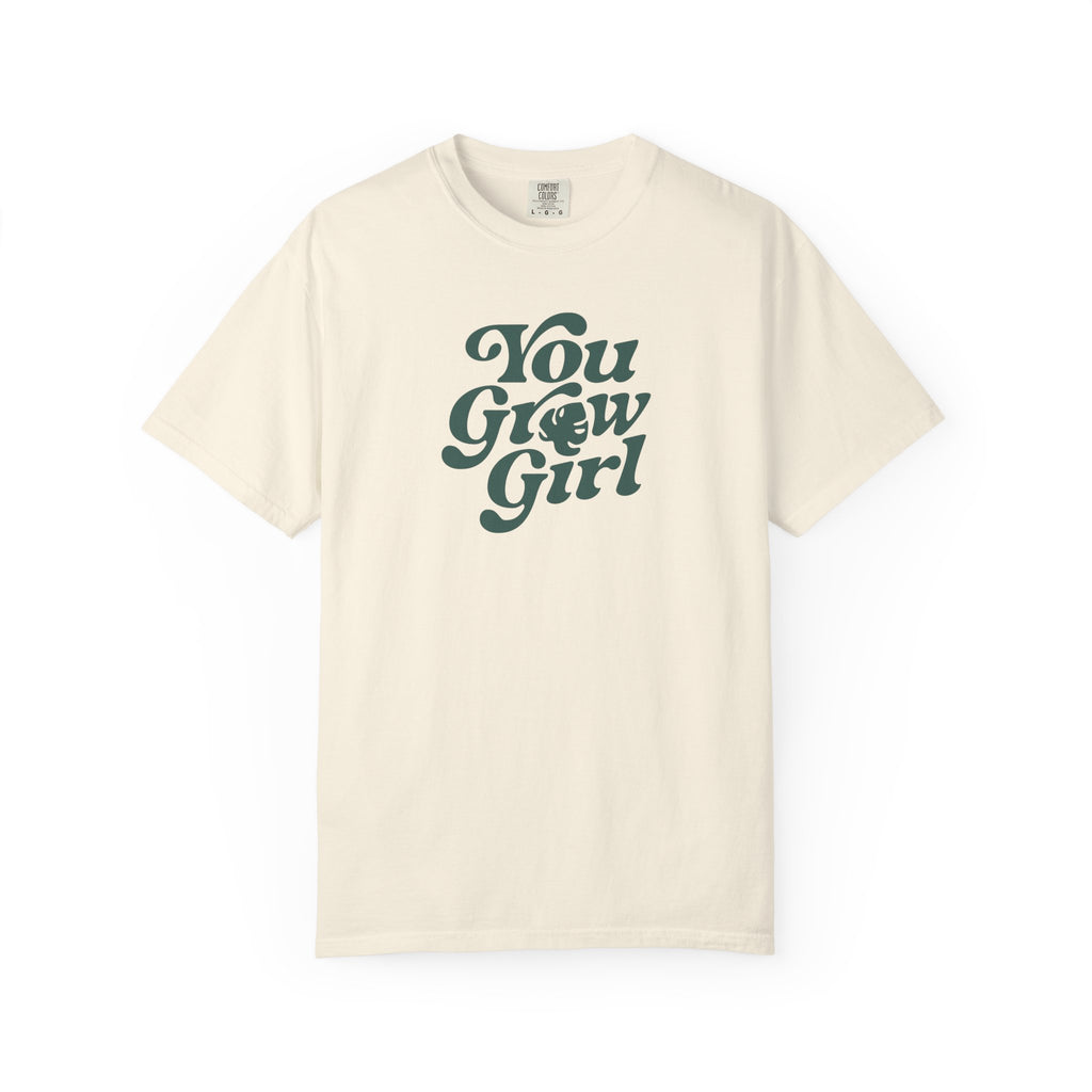 You Grow Girl - Comfort Colors Tee