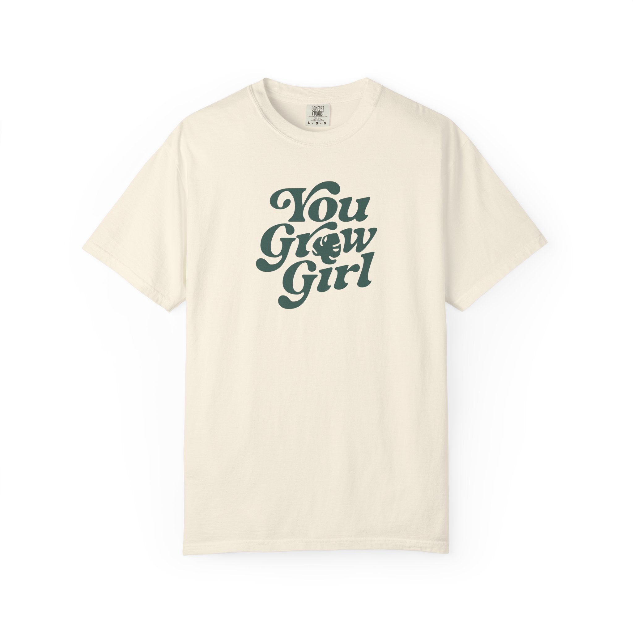You Grow Girl - Comfort Colors Tee