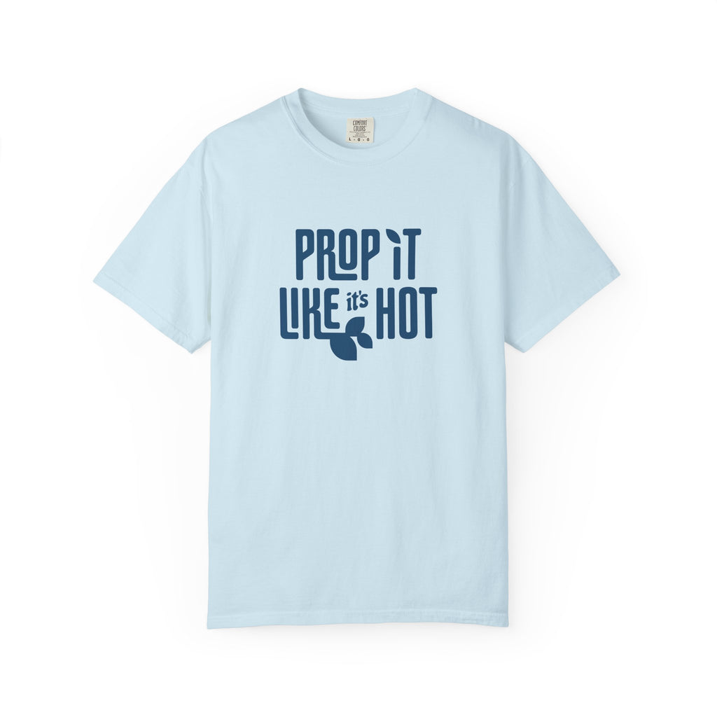 Prop it like it's Hot - Comfort Colors Tee