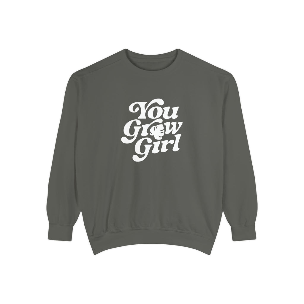 You Grow Girl - Comfort Colors Sweatshirt