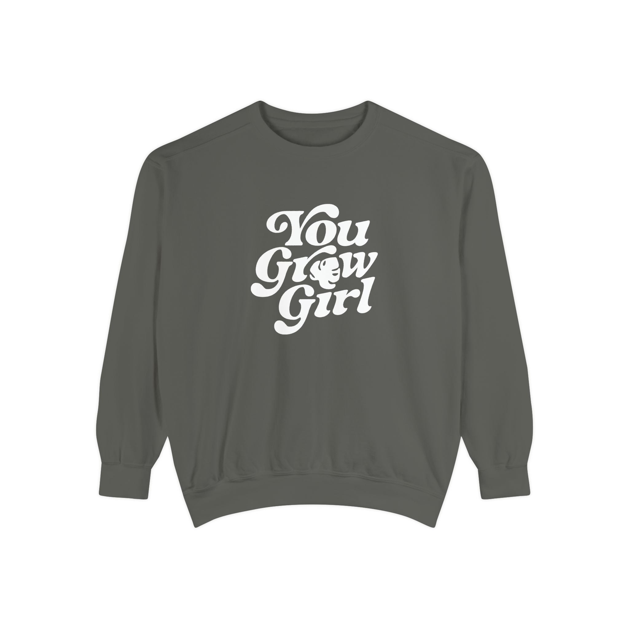 You Grow Girl - Comfort Colors Sweatshirt