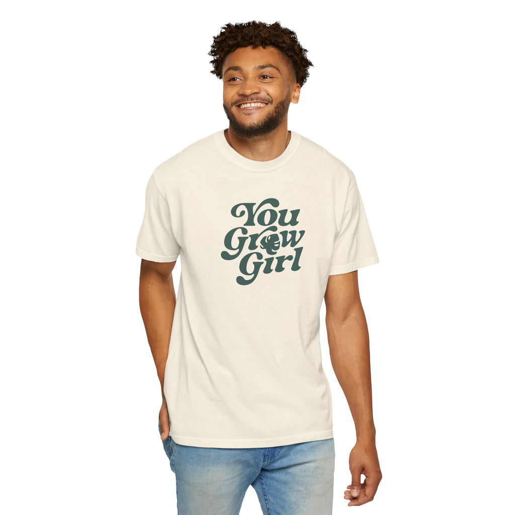 You Grow Girl - Comfort Colors Tee