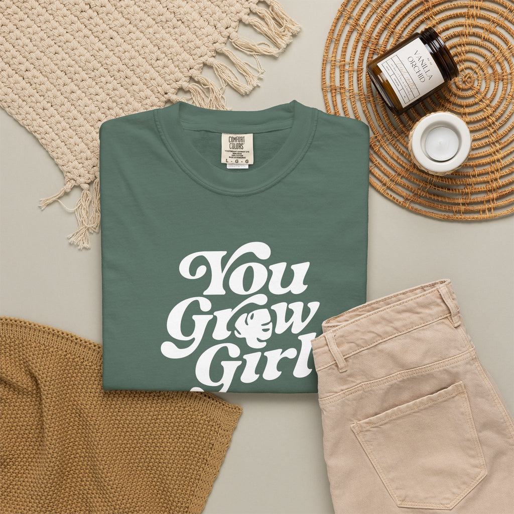 You Grow Girl - Comfort Colors Tee