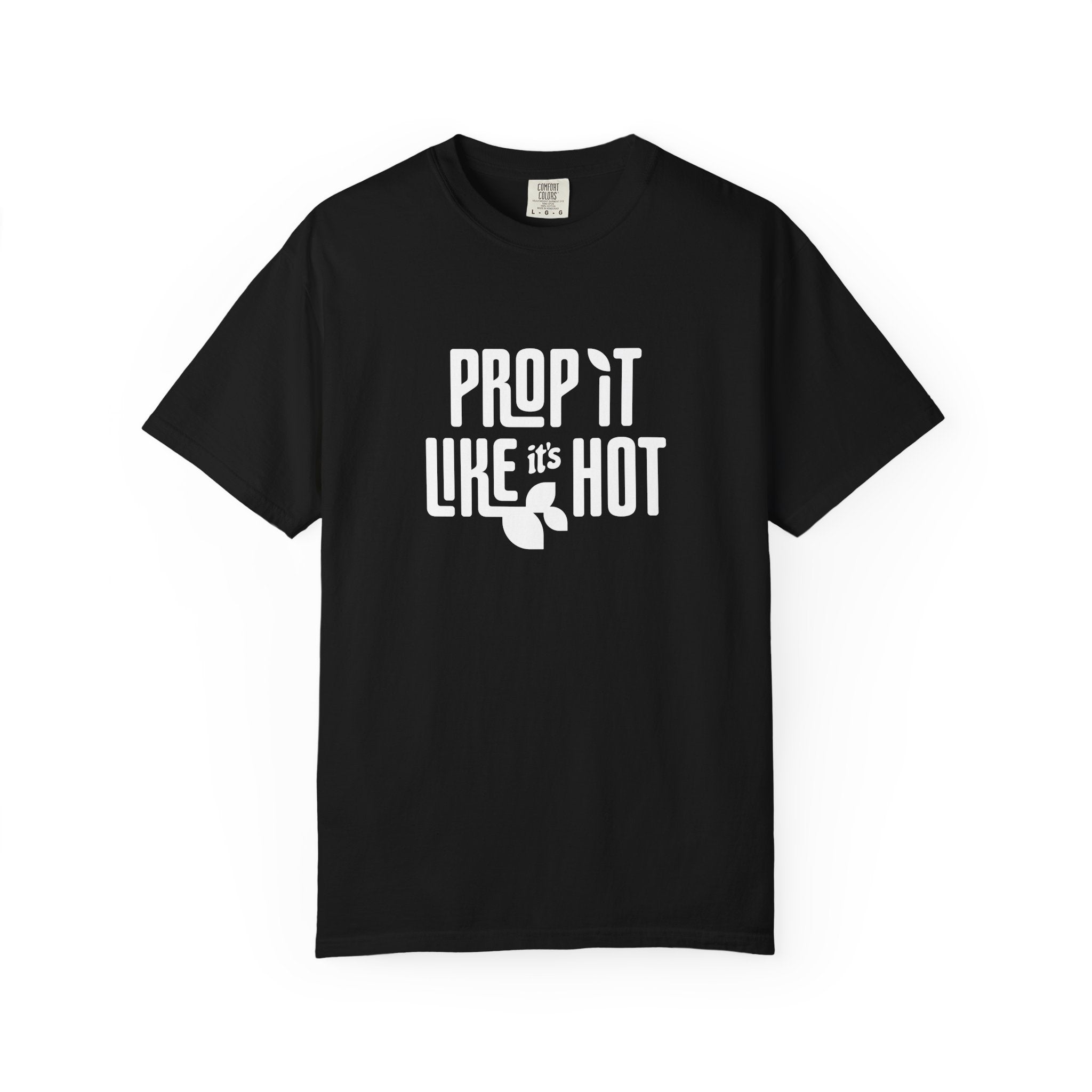 Prop it like it's Hot - Comfort Colors Tee