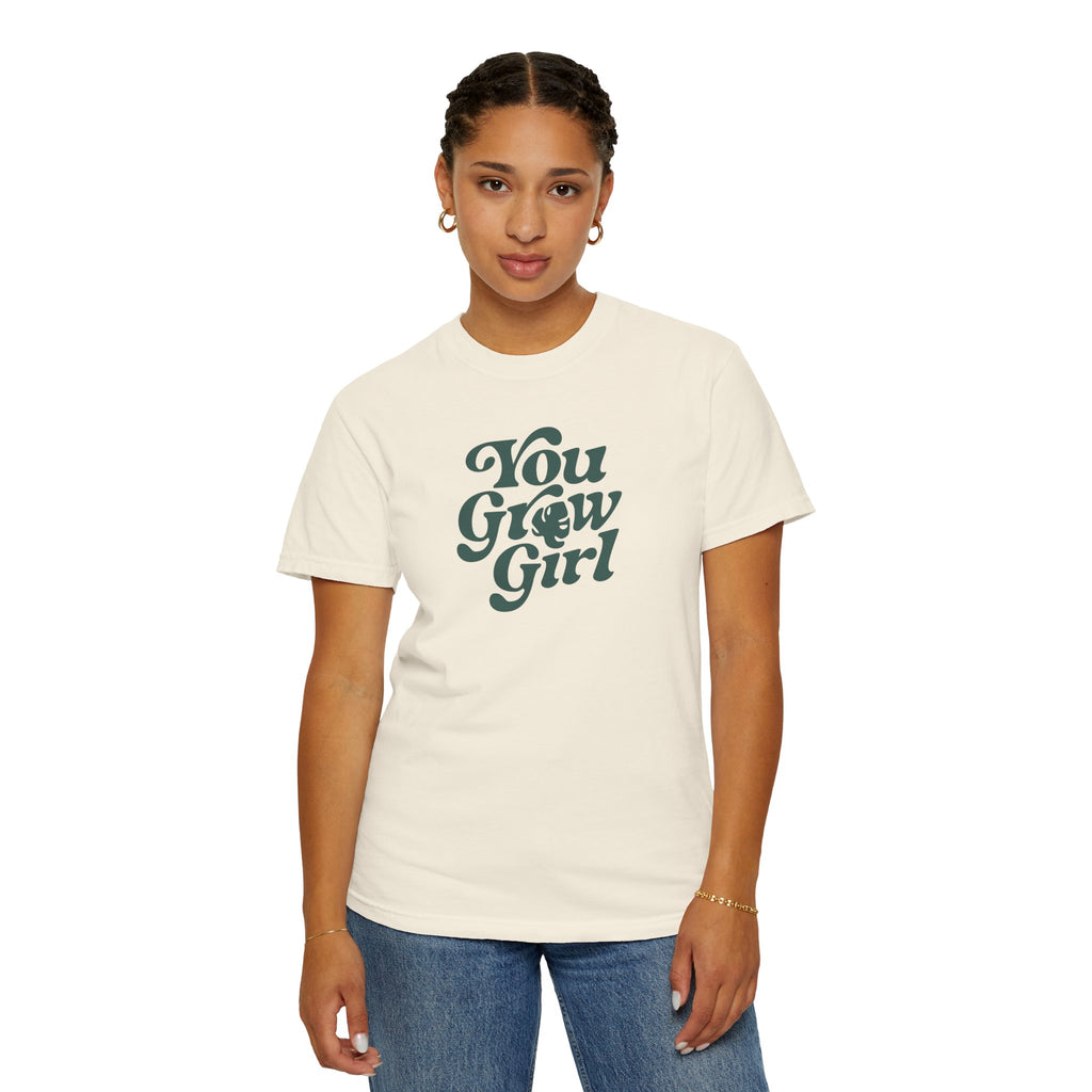 You Grow Girl - Comfort Colors Tee