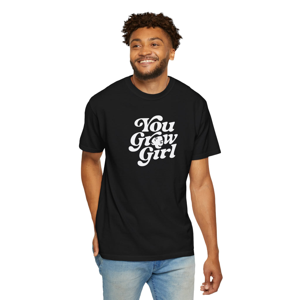 You Grow Girl - Comfort Colors Tee