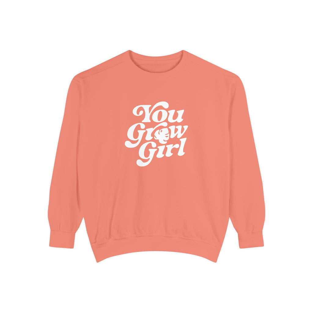 You Grow Girl - Comfort Colors Sweatshirt