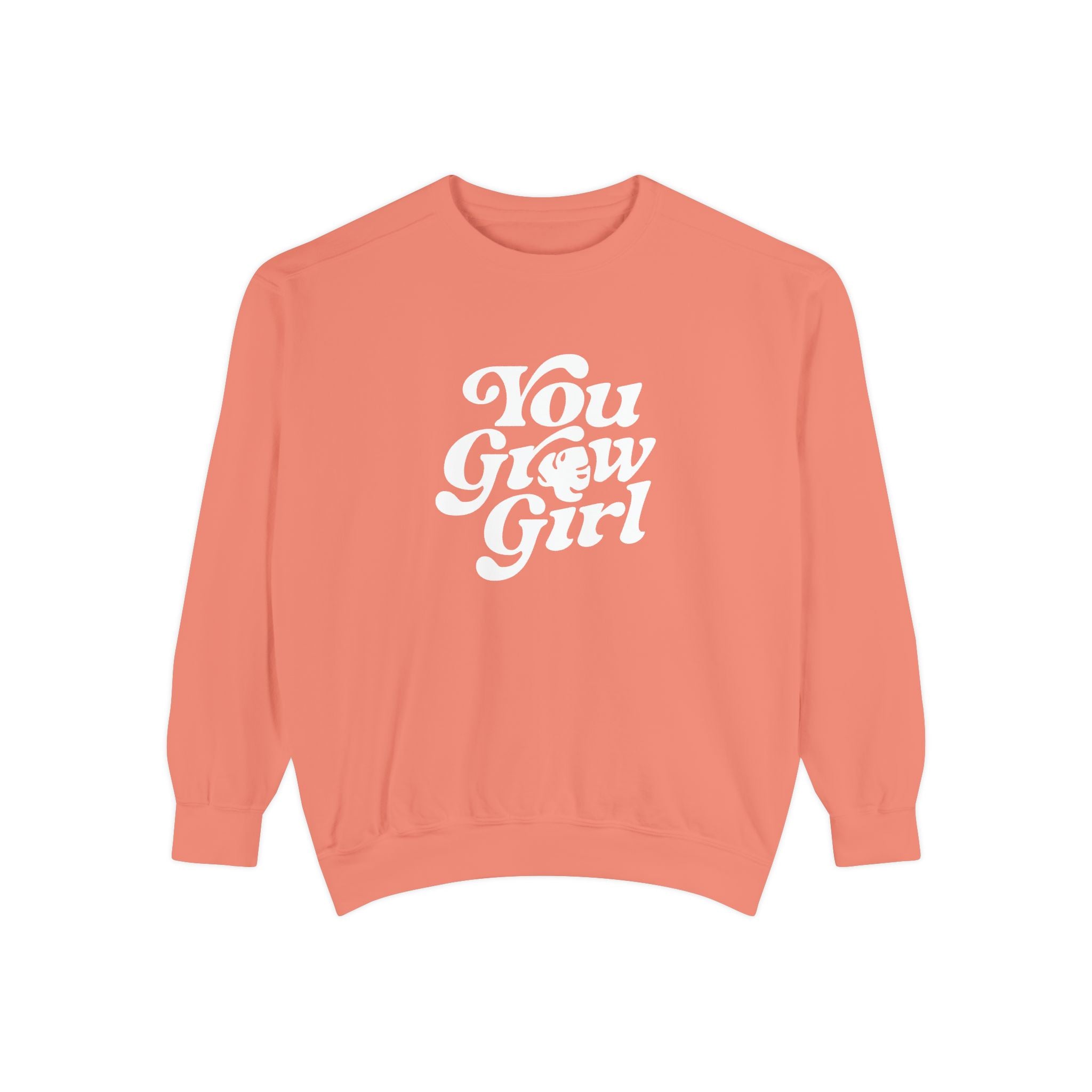 You Grow Girl - Comfort Colors Sweatshirt